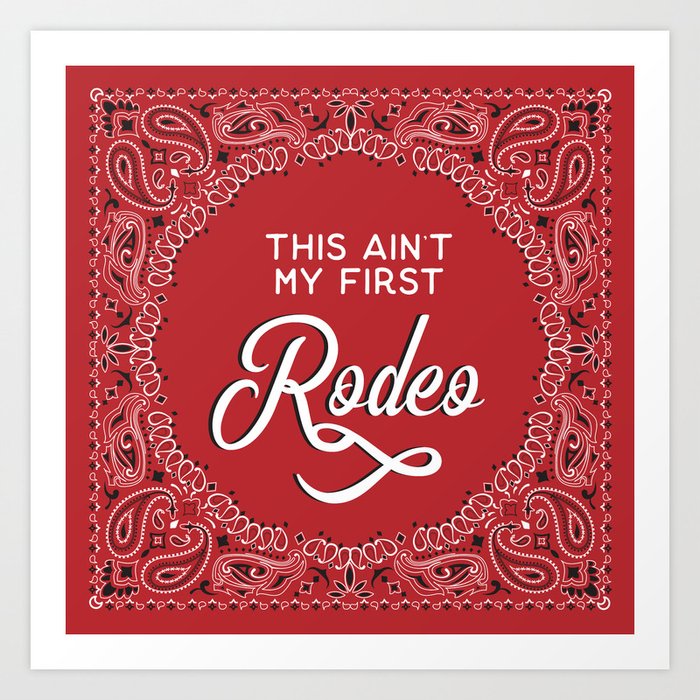 This Ain't My First Rodeo Art Print