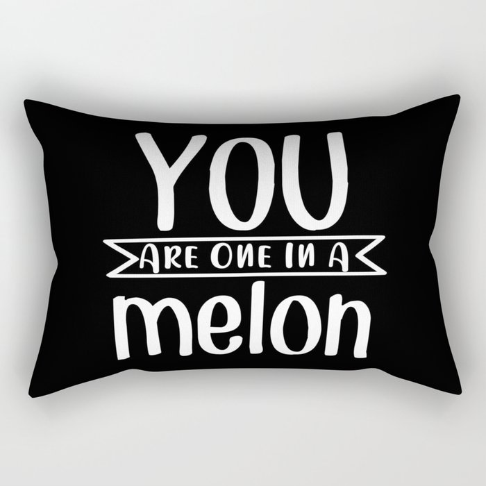 You Are One In A Melon Rectangular Pillow