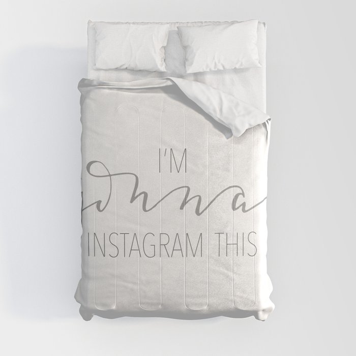 I'm gonna instagram this! Comforter
