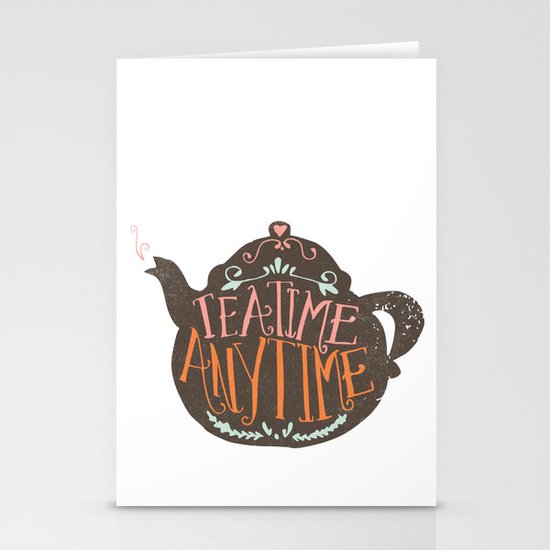 TEA TIME. ANY TIME. - color Stationery Cards