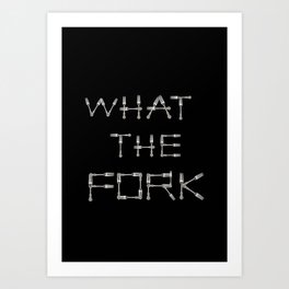 WHAT THE FORK design using fork images to create letters black background Art Print