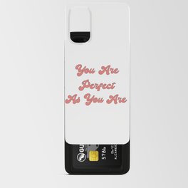 You are perfect as you are/Body Acceptance Quotes/Body Positivity Quotes Android Card Case