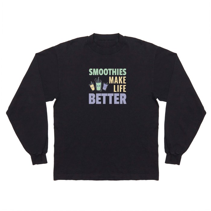Smoothies Make Life Better Fruity Long Sleeve T Shirt