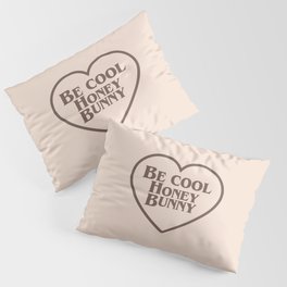 Be Cool, Funny Quote Pillow Sham