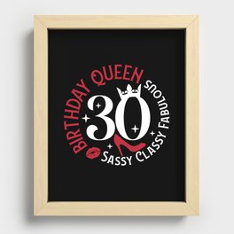 30 Birthday Queen Sassy Classy Fabulous Recessed Framed Print