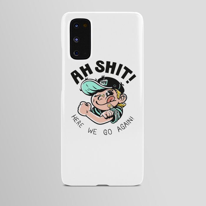 Ah shit! Here we go again boy Android Case