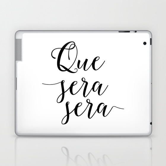 Love Quote Que Sera Sera Anniversary Gift For Him For Her Wall Quote Quote Print Art Love Quote Laptop Ipad Skin By Printablelifestyle Society6