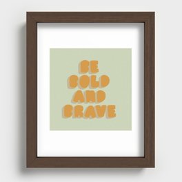 Bold n brave Recessed Framed Print