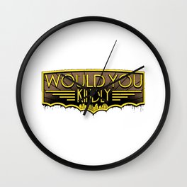 Would You Kindly Wall Clock