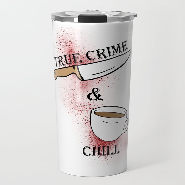 true crime and chill Travel Mug