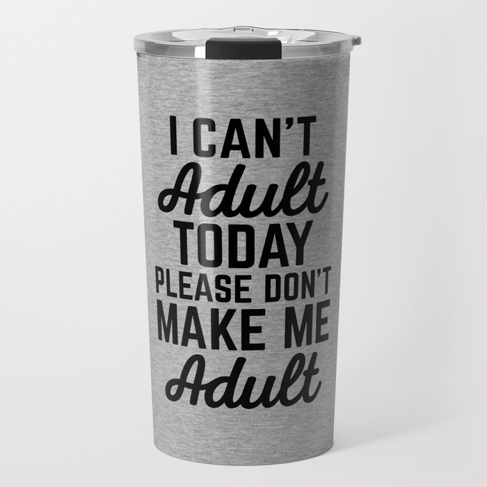Can't Adult Today (Heather) Funny Quote Travel Mug