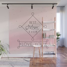 Best Mom Ever Love You Wall Mural