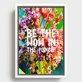 Be the Wow! Framed Canvas
