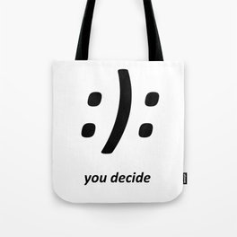 You decide Tote Bag