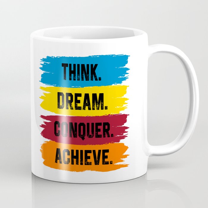 Think, Dream, Conquer, Achieve Coffee Mug