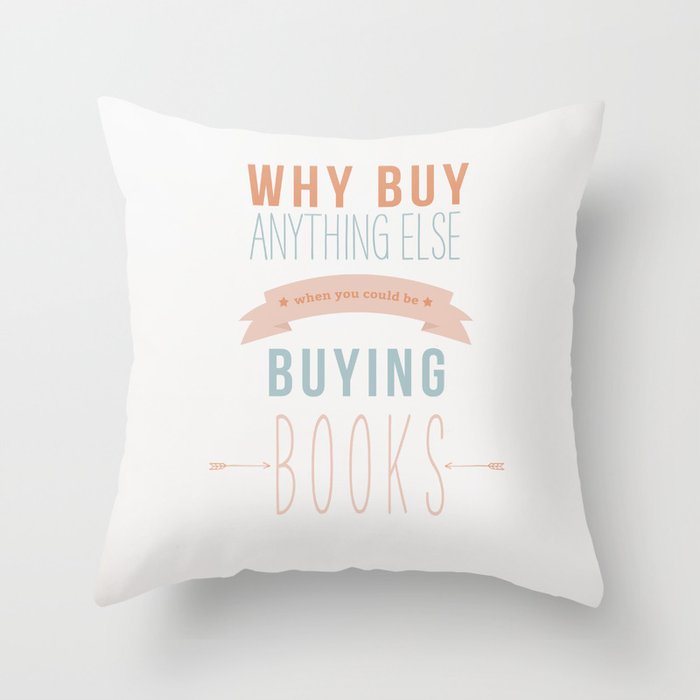 Why Buy Anything Else Throw Pillow