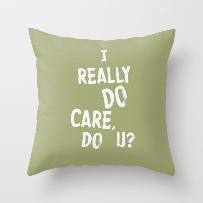 I Really DO Care, Do U? Throw Pillow