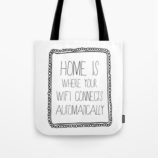home is where your wifi connects automatically Tote Bag