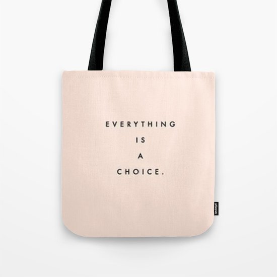 Everything is a choice Quote Tote Bag
