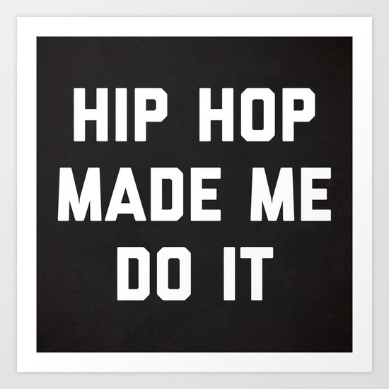 Hip Hop Do It Music Quote Art Print