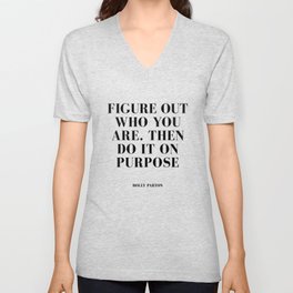 FIgure out who you are and do it on purpose V Neck T Shirt