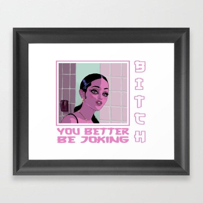 You better be joking Framed Art Print