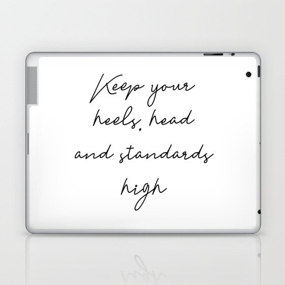 Keep your heels, head and standards high Laptop & iPad Skin