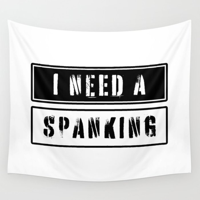 I need a spanking Wall Tapestry