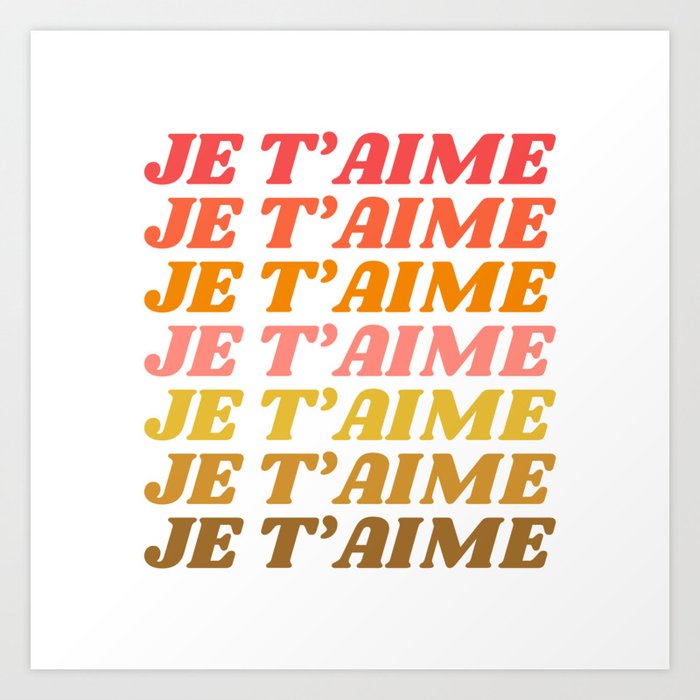 Je T'aime - French for I Love You in Warm Red, Orange, and Yellow Colors Art Print