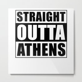 Straight Outta Athens Metal Print