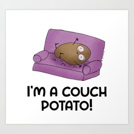 I am a couch potato! Art Print