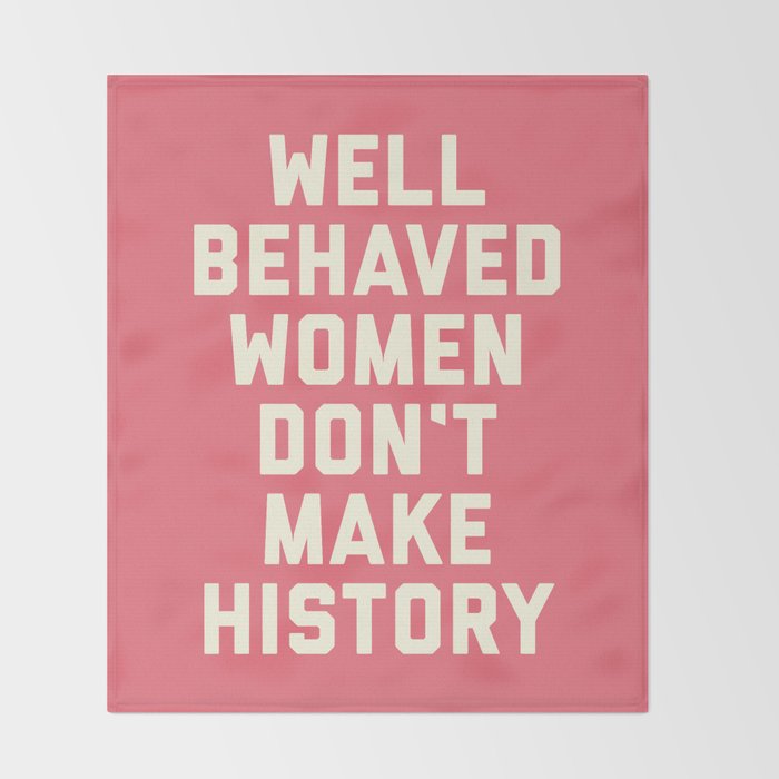 Well Behaved Women Feminist Quote Throw Blanket By Envyart Society6