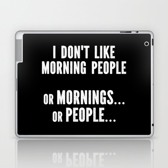 I Don't Like Morning People Funny Laptop & iPad Skin