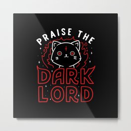 Praise The Dark Lord Metal Print | Cats, Sabrina, Funnyphrases, Tshirt, Customtshirts, Iphonecase, Drawing, Darklord, Praise, Cheaptshirts 