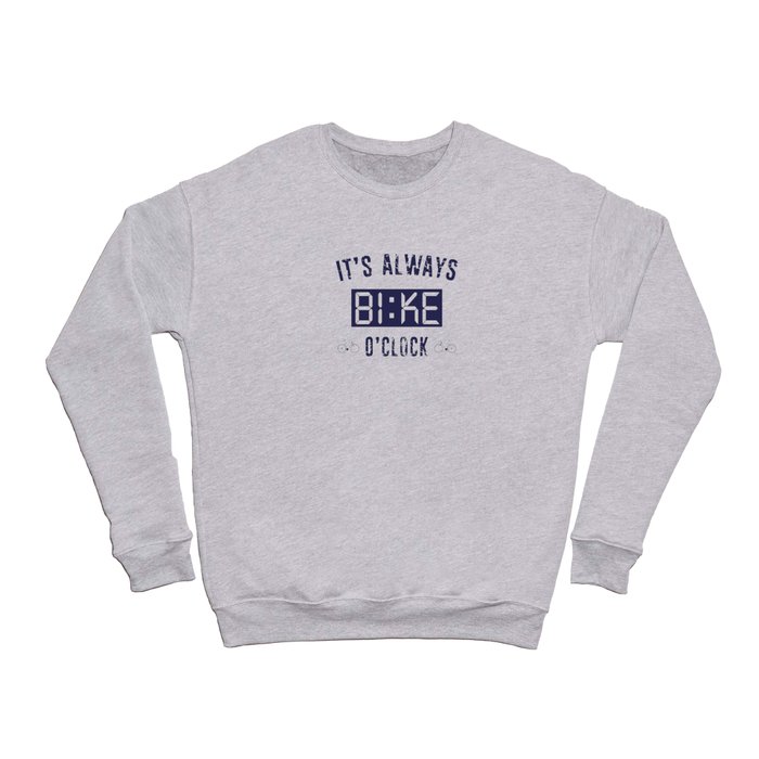 It's Always Bike O'Clock Crewneck Sweatshirt