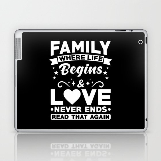 Family where Life begins and love never ends Laptop & iPad Skin