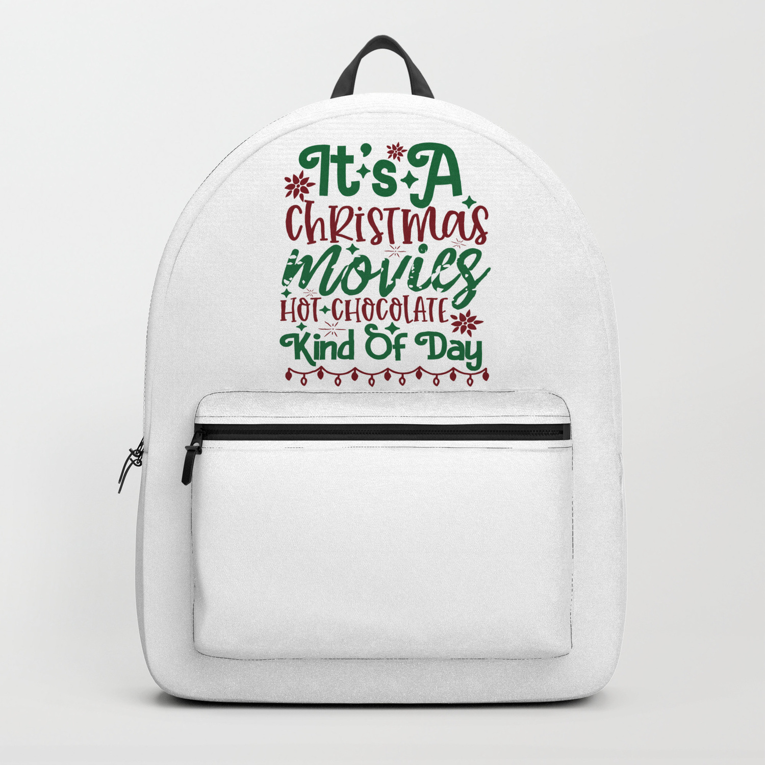 Its A Christmas Movies'. Hot Chocolate Kind Of Day - Funny Christmas humor  - Cute typography - Lovely Xmas quotes illustration Backpack by Quotes  Factory | Society6
