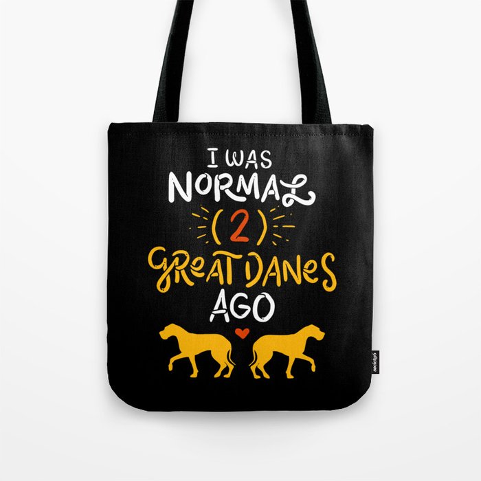 Great Danes Design: 'I Was Normal Two Great Danes Ago Gift Tote Bag