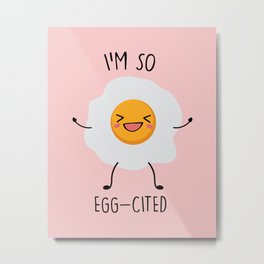 I'm So Eggcited, Funny, Cute, Egg, Quote Metal Print | Kawaii, Sayings, Digital, Eggs, Puns, Eggcited, Typography, Funny, Friedegg, Easter 