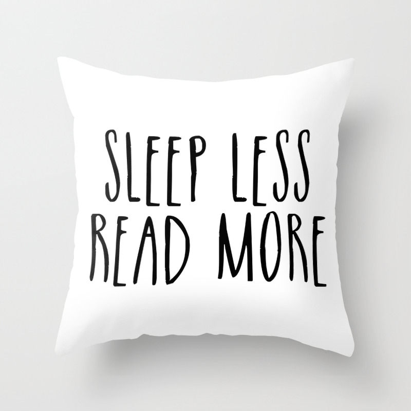 Sleep Less Read More Throw Pillow By Bookwormboutique Society6