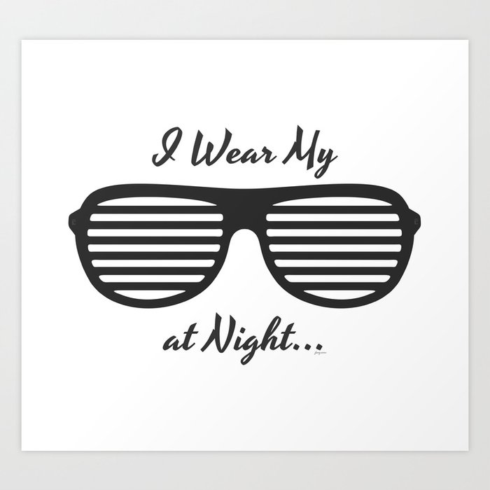 sunglasses wear at by Society6 I Art Print T-shirts night my | Random
