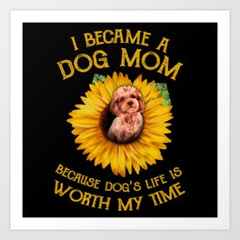 Poodle Sunflower Because Dog's Life Worth My Time Art Print | Doglovers, Poodlemom, Poodledad, Toypoodle, Cute, Minipoodle, Poodles, Brownpoodle, Poodleart, Blackpoodle 