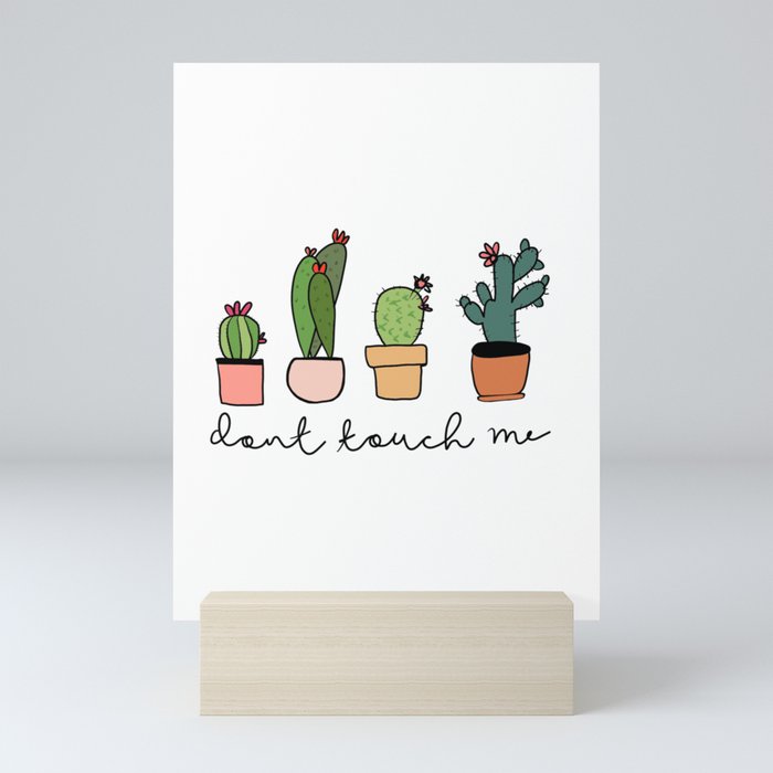 "don't touch me" cactus print Mini Art Print