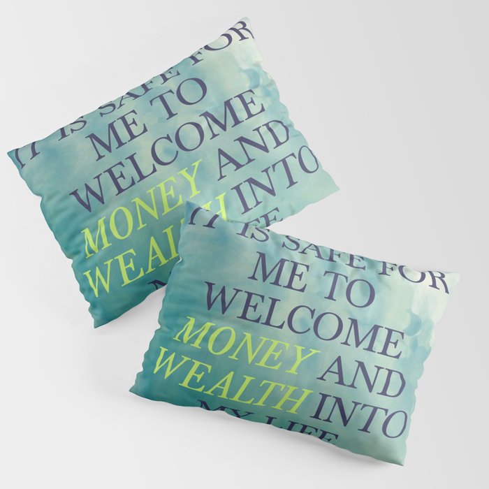 It Is Safe For Me To Welcome Money And Wealth Into My Life Pillow Sham