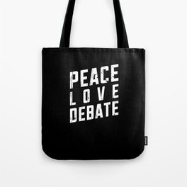 Peace Love Debate - opinionated Tote Bag