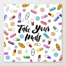 Take Your Meds II Canvas Print