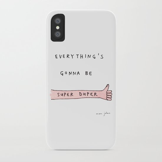 everything's gonna be super duper iPhone Case
