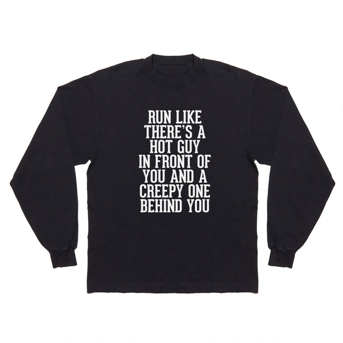 Hot Guy In Front Funny Running Quote Long Sleeve T Shirt by #GymGoals |  Society6
