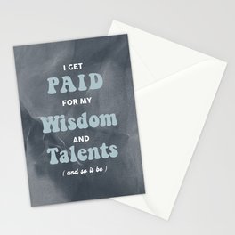 I Get Paid For My Wisdom And Talents Stationery Cards