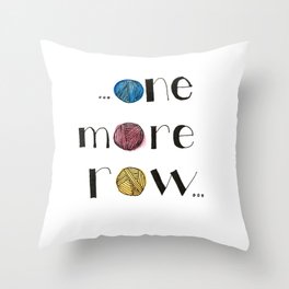 ...One More Row... Throw Pillow